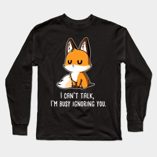 I cant talk! Cute Funny Fox animal lover quote artwork Long Sleeve T-Shirt